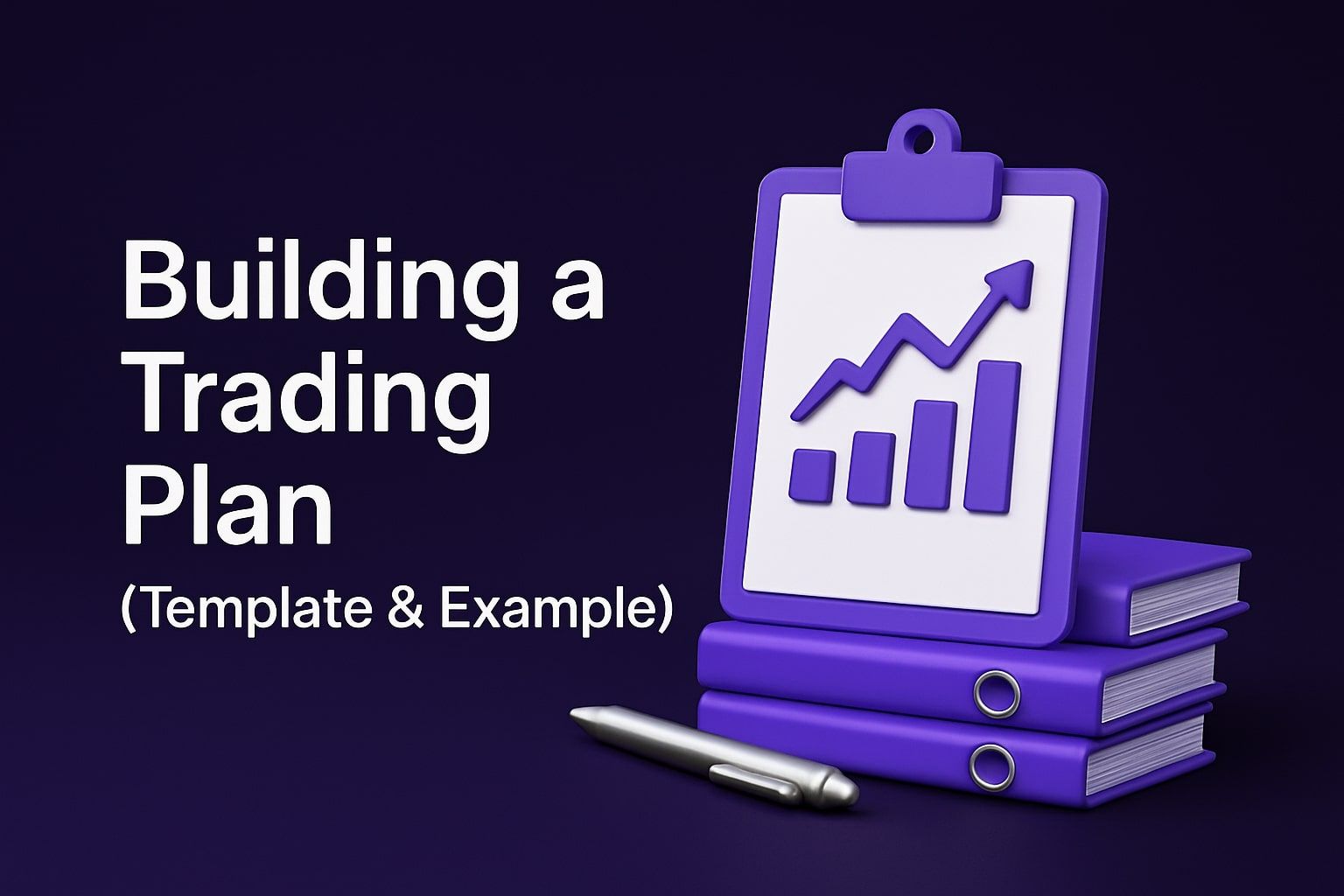 Building a Trading Plan (Template & Example)