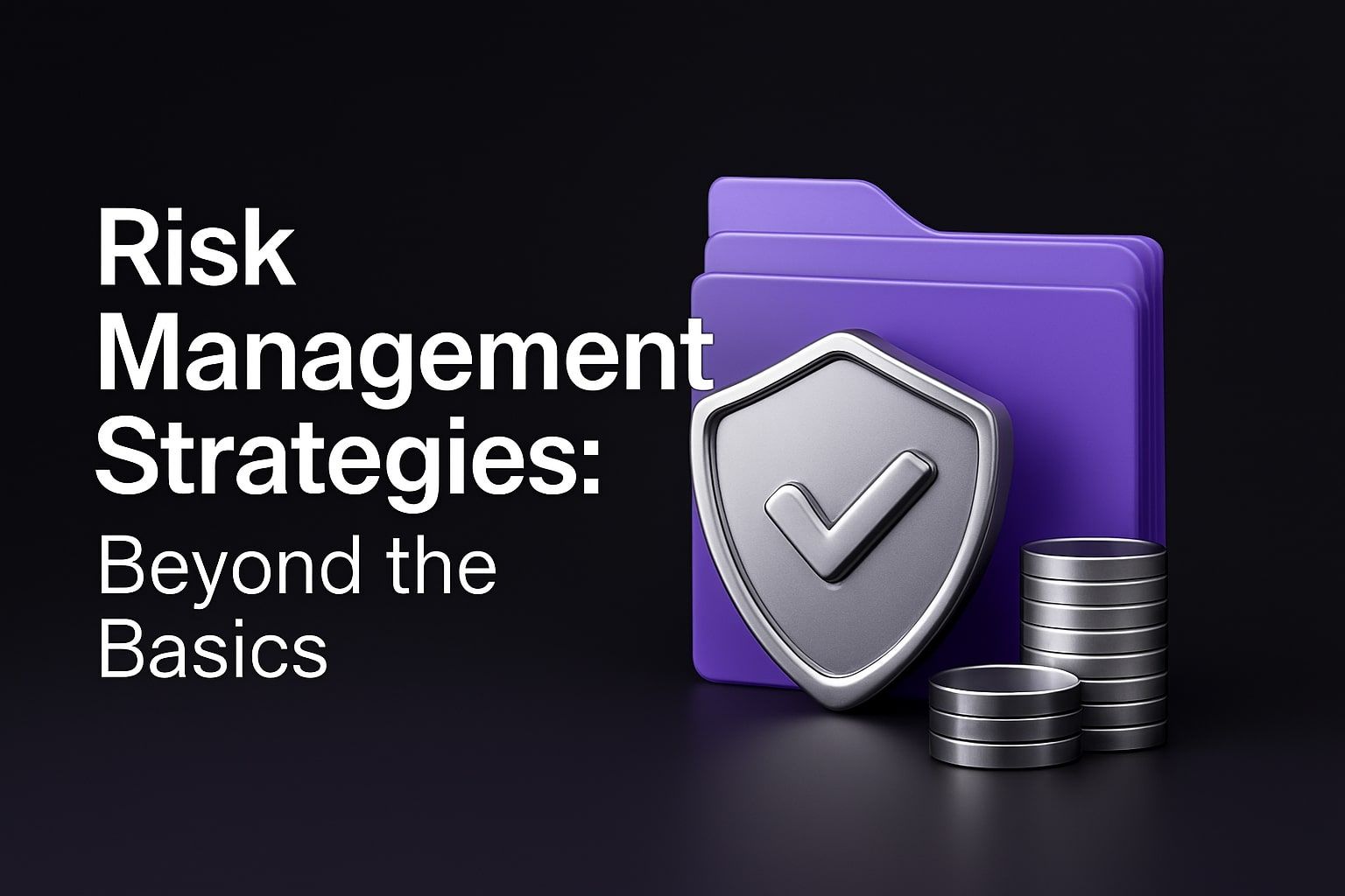 Risk Management Strategies: Beyond the Basics